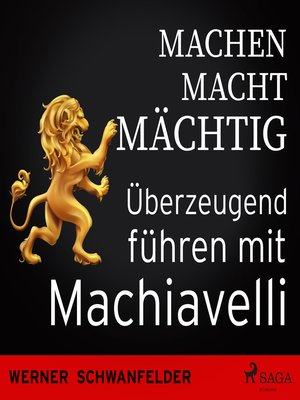 cover image of Machen macht mächtig--Überzeugend führen mit Machiavelli